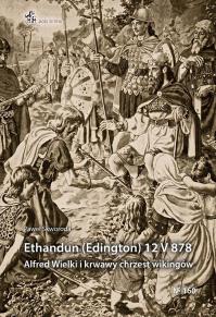 Okładka książki Ethandun (Edington) 12 V 878. Alfred Wielki i...