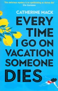 Every Time I Go on Vacation, Someone Dies. Autor: Mack Catherine. Dobreksiazki.pl Okładka książki Every Time I Go on Vacation, Someone Dies