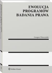 Ewolucja programów badania prawa. Autor: Wierczyński Grzegorz. Dobreksiazki.pl Okładka książki Ewolucja programów badania prawa