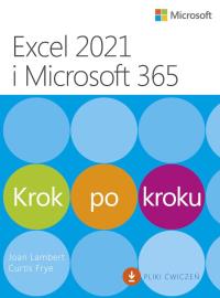 Excel 2021 i Microsoft 365 Krok po kroku. Autor: Joan Lambert, Frye Curtis D.. Dobreksiazki.pl Okładka książki Excel 2021 i Microsoft 365 Krok po kroku