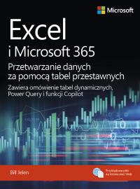 Excel i Microsoft 365 Przetwarzanie danych za pomocą tabel przestawnych. Autor: Jelen Bill. Dobreksiazki.pl Okładka książki Excel i Microsoft 365 Przetwarzanie danych za pomocą tabel przestawnych
