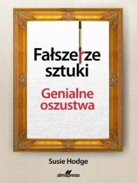Okładka książki Fałszerze sztuki. Genialne oszustwa