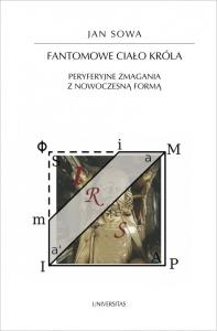 Fantomowe ciało króla. Peryferyjne zmagania z nowoczesną formą. Autor: Jan Sowa. Dobreksiazki.pl Okładka książki Fantomowe ciało króla. Peryferyjne zmagania z nowoczesną formą