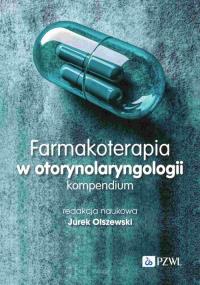 Farmakoterapia w otorynolaryngologii. Kompendium. Autor: Jurek Olszewski. Dobreksiazki.pl Okładka książki Farmakoterapia w otorynolaryngologii. Kompendium