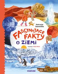 Fascynujące fakty o Ziemi. Autor: Patrycja Zarawska. Dobreksiazki.pl Okładka książki Fascynujące fakty o Ziemi