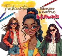 Fashionista. Dziewczyny w podróży do kolorowania. Autor:   Praca zbiorowa. Dobreksiazki.pl Okładka książki Fashionista. Dziewczyny w podróży do kolorowania