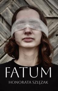 Fatum. Autor: Honorata Szlęzak. Dobreksiazki.pl Okładka książki Fatum