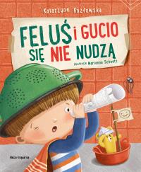 Feluś i Gucio się nie nudzą. Autor: Katarzyna Kozłowska. Dobreksiazki.pl Okładka książki Feluś i Gucio się nie nudzą