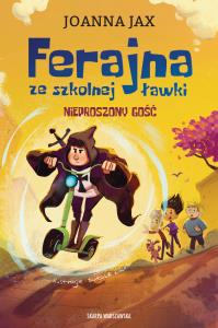 Ferajna ze szkolnej ławki. Nieproszony gość. Autor: Joanna Jax. Dobreksiazki.pl Okładka książki Ferajna ze szkolnej ławki. Nieproszony gość