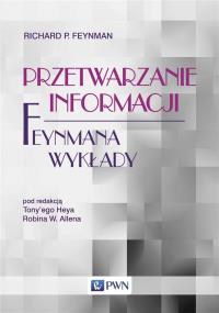 Feynmana wykłady Przetwarzanie informacji. Autor: Feynman Richard P.. Dobreksiazki.pl Okładka książki Feynmana wykłady Przetwarzanie informacji