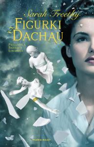 Figurki z Dachau. Autor: Freethy Sarah. Dobreksiazki.pl Okładka książki Figurki z Dachau