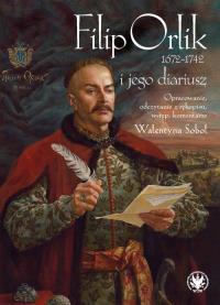 Filip Orlik (1672-1742) i jego diariusz. Autor: Opracowanie zbiorowe. Dobreksiazki.pl Okładka książki Filip Orlik (1672-1742) i jego diariusz