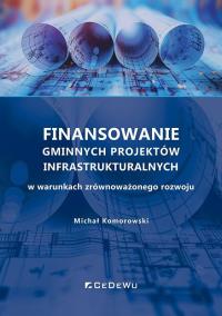 Finansowanie gminnych projektów.... Autor: Michał Komorowski. Dobreksiazki.pl Okładka książki Finansowanie gminnych projektów...