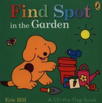 Find Spot in the Garden. Autor: Hill Eric. Dobreksiazki.pl Okładka książki Find Spot in the Garden
