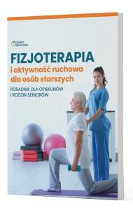 Fizjoterapia i aktywność ruchowa osób starszych. Wydawca: Wiedza i Praktyka. Dobreksiazki.pl Opakowanie Fizjoterapia i aktywność ruchowa osób starszych