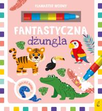 Flamaster wodny Fantastyczna dżungla. Autor: Małgorzata Korbiel. Dobreksiazki.pl Okładka książki Flamaster wodny Fantastyczna dżungla