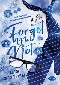 Forget me not. Autor: Ludka Skrzydlewska. Dobreksiazki.pl Okładka książki Forget me not