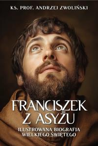 Okładka książki Franciszek z Asyżu. Ilustrowana biografia...