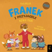 Franek i przyjaciele. Nowa Pani. Jeżyk Franek. Autor: Keller Katarzyna. Dobreksiazki.pl Okładka książki Franek i przyjaciele. Nowa Pani. Jeżyk Franek