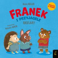 Franek i przyjaciele. Okulary. Jeżyk Franek. Autor: Keller Katarzyna. Dobreksiazki.pl Okładka książki Franek i przyjaciele. Okulary. Jeżyk Franek