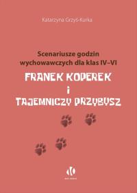 Okładka książki Franek Koperek i tajemniczy przybysz. Scenariusze godzin wychowawczych dla klas 4-6