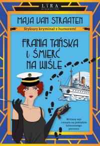 Frania Tańska i śmierć na Wiśle. Autor: Maja van Straaten. Dobreksiazki.pl Okładka książki Frania Tańska i śmierć na Wiśle
