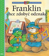 Franklin chce zdobyć odznakę. Historyjka z telewizji. Autor: Paulette Bourgeois. Dobreksiazki.pl Okładka książki Franklin chce zdobyć odznakę. Historyjka z telewizji