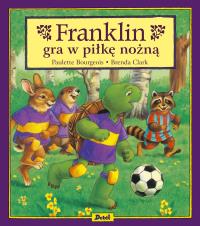 Franklin gra w piłkę nożną. Autor: Paulette Bourgeois. Dobreksiazki.pl Okładka książki Franklin gra w piłkę nożną