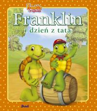 Franklin i dzień z tatą. Franklin i przyjaciele. Autor: Paulette Bourgeois. Dobreksiazki.pl Okładka książki Franklin i dzień z tatą. Franklin i przyjaciele