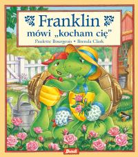 Franklin mówi „kocham cię”. Autor: Paulette Bourgeois. Dobreksiazki.pl Okładka książki Franklin mówi „kocham cię”