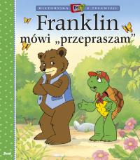 Franklin mówi „przepraszam”. Historyjka z telewizji. Autor: Paulette Bourgeois. Dobreksiazki.pl Okładka książki Franklin mówi „przepraszam”. Historyjka z telewizji