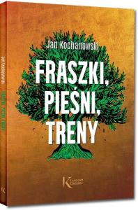 Fraszki, Pieśni, Treny. Autor: Jan Kochanowski. Dobreksiazki.pl Okładka książki Fraszki, Pieśni, Treny