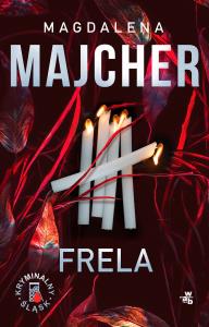 Frela. Kryminalny Śląsk. Autor: Majcher Magdalena. Dobreksiazki.pl Okładka książki Frela. Kryminalny Śląsk