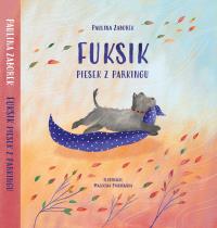 Fuksik. Piesek z parkingu. Autor: Zaborek Paulina. Dobreksiazki.pl Okładka książki Fuksik. Piesek z parkingu