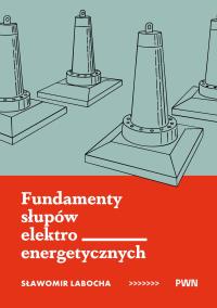 Okładka książki Fundamenty słupów elektroenergetycznych