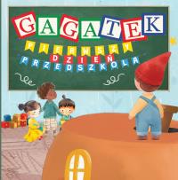 Gagatek. Pierwszy dzień przedszkola. Autor: Zbigniew Turczyński. Dobreksiazki.pl Okładka książki Gagatek. Pierwszy dzień przedszkola