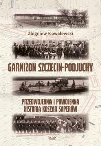 Okładka książki Garnizon Szczecin-Podjuchy. Przedwojenna i...