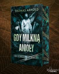 Gdy milkną anioły (ilustrowane brzegi). Autor: Thomas Arnold. Dobreksiazki.pl Okładka książki Gdy milkną anioły (ilustrowane brzegi)