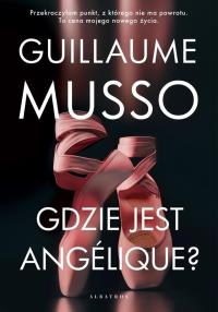 Gdzie jest Angelique? (wydanie pocketowe). Autor: Musso Guillaume. Dobreksiazki.pl Okładka książki Gdzie jest Angelique? (wydanie pocketowe)