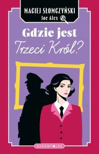 Gdzie jest Trzeci Król?. Autor: Maciej Słomczyński. Dobreksiazki.pl Okładka książki Gdzie jest Trzeci Król?
