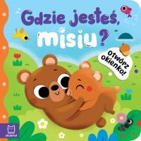 Gdzie jesteś, misiu?. Otwórz okienko!. Autor: Podgórska Anna. Dobreksiazki.pl Okładka książki Gdzie jesteś, misiu?. Otwórz okienko!