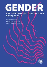 Gender. Perspektywa antropologiczna. Kontynuacje. Wydawca: Wydawnictwa Uniwersytetu Warszawskiego. Dobreksiazki.pl Opakowanie Gender. Perspektywa antropologiczna. Kontynuacje