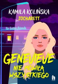 Genevieve nie mówiła wszystkiego. Autor: Kamila Kolińska, zocharet. Dobreksiazki.pl Okładka książki Genevieve nie mówiła wszystkiego