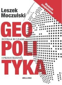 Geopolityka (wydanie uzupełnione). Autor: Moczulski Leszek. Dobreksiazki.pl Okładka książki Geopolityka (wydanie uzupełnione)