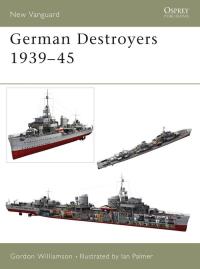 German Destroyers 1939-45. Autor: Gordon Williamson. Dobreksiazki.pl Okładka książki German Destroyers 1939-45