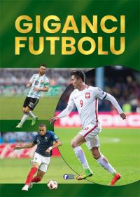 Giganci futbolu. Autor: Opracowanie zbiorowe. Dobreksiazki.pl Okładka książki Giganci futbolu