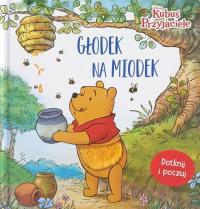 Głodek na miodek. Disney Kubuś i Przyjaciele. Dotknij i poczuj. Autor: Sara F. Miller. Dobreksiazki.pl Okładka książki Głodek na miodek. Disney Kubuś i Przyjaciele. Dotknij i poczuj