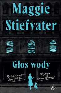 Głos wody. Autor: Maggie Stiefvater. Dobreksiazki.pl Okładka książki Głos wody