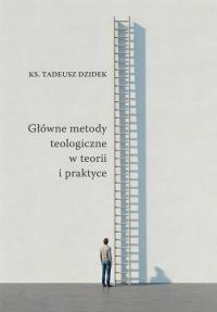 Okładka książki Główne metody teologiczne w teorii i praktyce