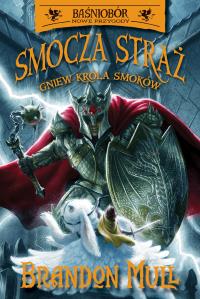 Gniew Króla Smoków. Smocza straż. Baśniobór. Tom 2 wyd. 2025. Autor: Brandon Mull. Dobreksiazki.pl Okładka książki Gniew Króla Smoków. Smocza straż. Baśniobór. Tom 2 wyd. 2025